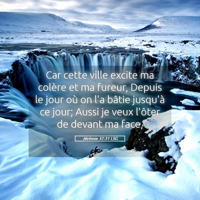 Picture 05 - Jérémie 32:31 LSG - Car cette ville excite ma colère et ma fureur, - Bible Verse Picture