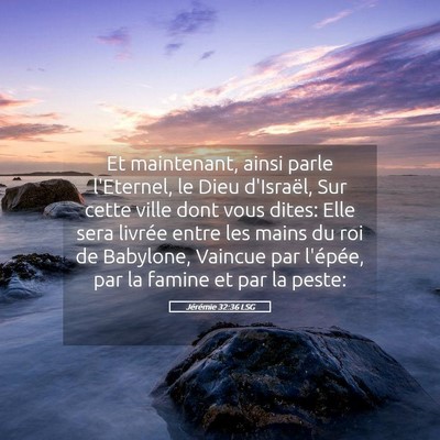 Picture 05 - Jérémie 32:36 LSG - Et maintenant, ainsi parle l'Eternel, le Dieu - Bible Verse Picture