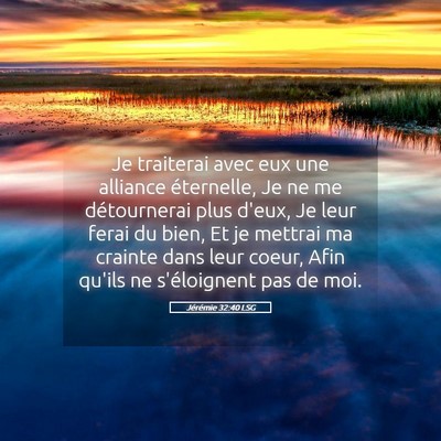 Picture 05 - Jérémie 32:40 LSG - Je traiterai avec eux une alliance éternelle, Je - Bible Verse Picture