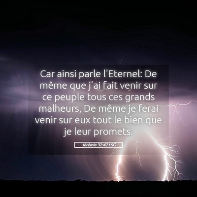 Picture 05 - Jérémie 32:42 LSG - Car ainsi parle l'Eternel: De même que j'ai fait - Bible Verse Picture
