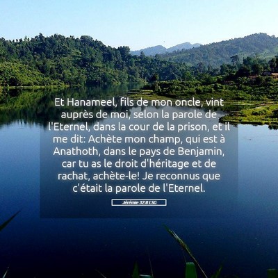 Picture 05 - Jérémie 32:8 LSG - Et Hanameel, fils de mon oncle, vint auprès de - Bible Verse Picture