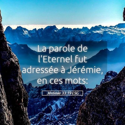 Picture 05 - Jérémie 33:19 LSG - La parole de l'Eternel fut adressée à - Bible Verse Picture