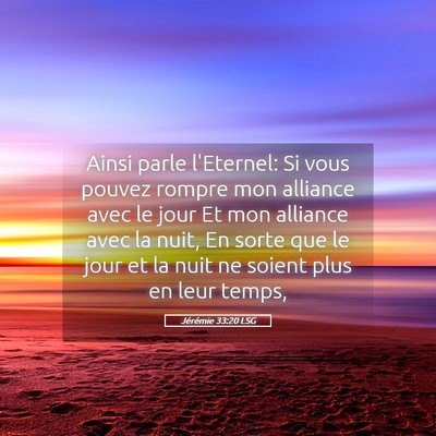 Picture 05 - Jérémie 33:20 LSG - Ainsi parle l'Eternel: Si vous pouvez rompre mon - Bible Verse Picture