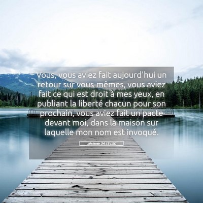 Picture 05 - Jérémie 34:15 LSG - Vous, vous aviez fait aujourd'hui un retour sur - Bible Verse Picture