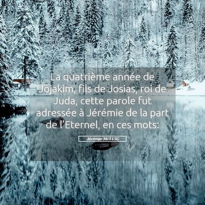 Picture 05 - Jérémie 36:1 LSG - La quatrième année de Jojakim, fils de Josias, - Bible Verse Picture