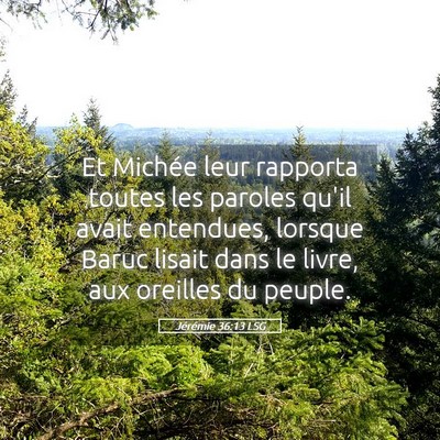 Picture 05 - Jérémie 36:13 LSG - Et Michée leur rapporta toutes les paroles qu'il - Bible Verse Picture