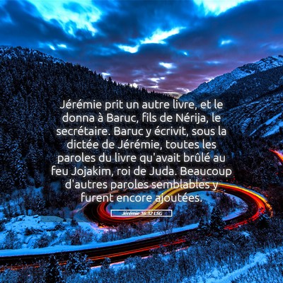 Picture 05 - Jérémie 36:32 LSG - Jérémie prit un autre livre, et le donna à - Bible Verse Picture
