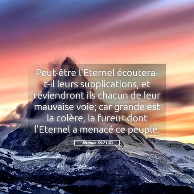 Picture 05 - Jérémie 36:7 LSG - Peut-être l'Eternel écoutera-t-il leurs - Bible Verse Picture