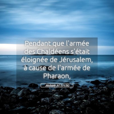 Picture 05 - Jérémie 37:11 LSG - Pendant que l'armée des Chaldéens s'était - Bible Verse Picture