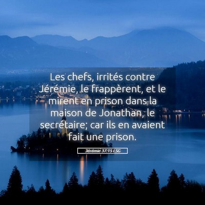 Picture 05 - Jérémie 37:15 LSG - Les chefs, irrités contre Jérémie, le - Bible Verse Picture