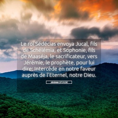 Picture 05 - Jérémie 37:3 LSG - Le roi Sédécias envoya Jucal, fils de - Bible Verse Picture
