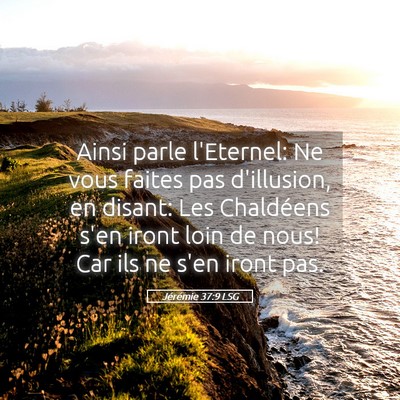 Picture 05 - Jérémie 37:9 LSG - Ainsi parle l'Eternel: Ne vous faites pas - Bible Verse Picture