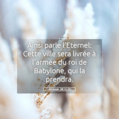 Picture 05 - Jérémie 38:3 LSG - Ainsi parle l'Eternel: Cette ville sera livrée - Bible Verse Picture