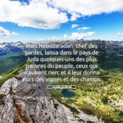 Picture 05 - Jérémie 39:10 LSG - Mais Nebuzaradan, chef des gardes, laissa dans le - Bible Verse Picture