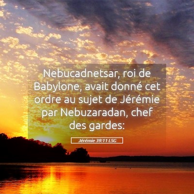 Picture 05 - Jérémie 39:11 LSG - Nebucadnetsar, roi de Babylone, avait donné cet - Bible Verse Picture