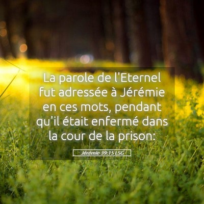 Picture 05 - Jérémie 39:15 LSG - La parole de l'Eternel fut adressée à Jérémie - Bible Verse Picture