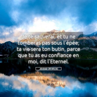 Picture 05 - Jérémie 39:18 LSG - Je te sauverai, et tu ne tomberas pas sous - Bible Verse Picture