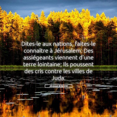 Picture 05 - Jérémie 4:16 LSG - Dites-le aux nations, faites-le connaître à - Bible Verse Picture