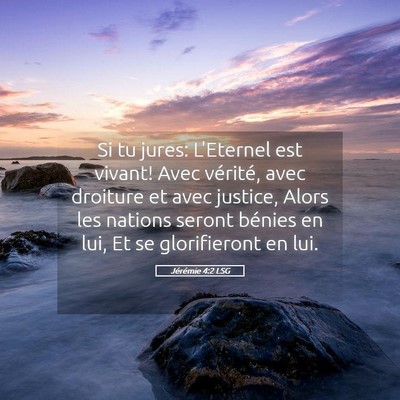 Picture 05 - Jérémie 4:2 LSG - Si tu jures: L'Eternel est vivant! Avec vérité, - Bible Verse Picture