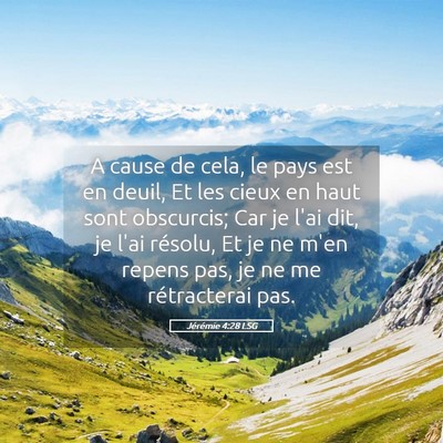 Picture 05 - Jérémie 4:28 LSG - A cause de cela, le pays est en deuil, Et les - Bible Verse Picture