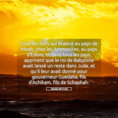 Picture 05 - Jérémie 40:11 LSG - Tous les Juifs qui étaient au pays de Moab, chez - Bible Verse Picture