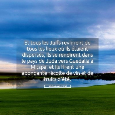 Picture 05 - Jérémie 40:12 LSG - Et tous les Juifs revinrent de tous les lieux où - Bible Verse Picture
