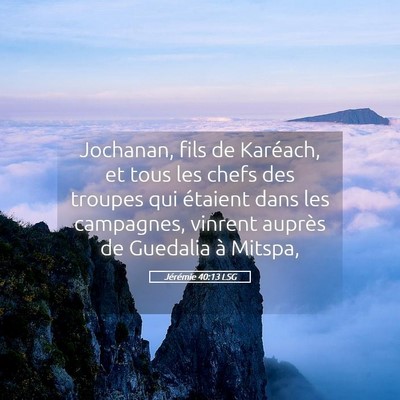 Picture 05 - Jérémie 40:13 LSG - Jochanan, fils de Karéach, et tous les chefs des - Bible Verse Picture