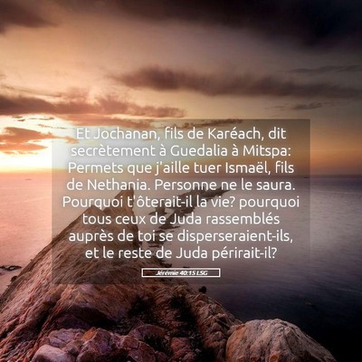 Picture 05 - Jérémie 40:15 LSG - Et Jochanan, fils de Karéach, dit secrètement - Bible Verse Picture