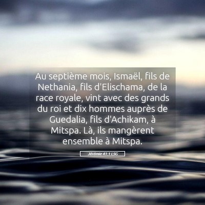 Picture 05 - Jérémie 41:1 LSG - Au septième mois, Ismaël, fils de Nethania, - Bible Verse Picture