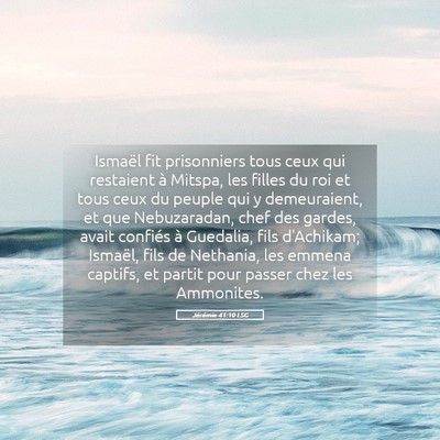 Picture 05 - Jérémie 41:10 LSG - Ismaël fit prisonniers tous ceux qui restaient - Bible Verse Picture