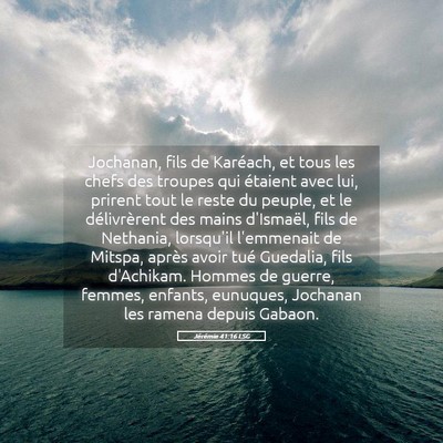 Picture 05 - Jérémie 41:16 LSG - Jochanan, fils de Karéach, et tous les chefs des - Bible Verse Picture