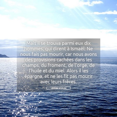 Picture 05 - Jérémie 41:8 LSG - Mais il se trouva parmi eux dix hommes, qui - Bible Verse Picture