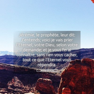 Picture 05 - Jérémie 42:4 LSG - Jérémie, le prophète, leur dit: J'entends; - Bible Verse Picture