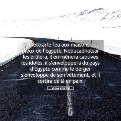 Picture 05 - Jérémie 43:12 LSG - Je mettrai le feu aux maisons des dieux de - Bible Verse Picture