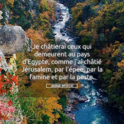 Picture 05 - Jérémie 44:13 LSG - Je châtierai ceux qui demeurent au pays - Bible Verse Picture