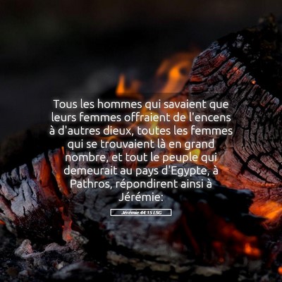 Picture 05 - Jérémie 44:15 LSG - Tous les hommes qui savaient que leurs femmes - Bible Verse Picture