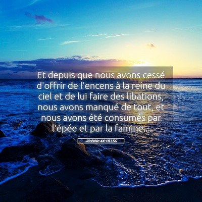 Picture 05 - Jérémie 44:18 LSG - Et depuis que nous avons cessé d'offrir de - Bible Verse Picture