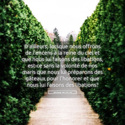 Picture 05 - Jérémie 44:19 LSG - D'ailleurs, lorsque nous offrons de l'encens à - Bible Verse Picture