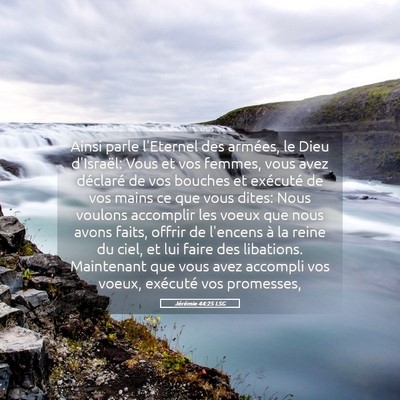 Picture 05 - Jérémie 44:25 LSG - Ainsi parle l'Eternel des armées, le Dieu - Bible Verse Picture