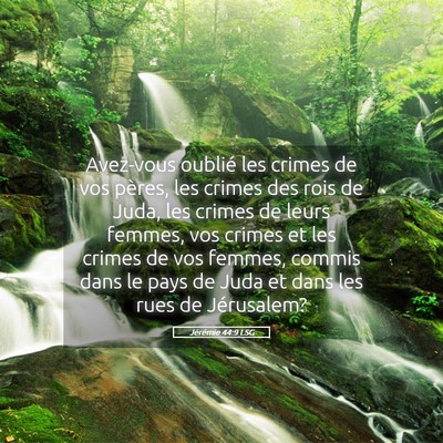Picture 05 - Jérémie 44:9 LSG - Avez-vous oublié les crimes de vos pères, les - Bible Verse Picture
