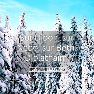 Picture 05 - Jérémie 48:22 LSG - Sur Dibon, sur Nebo, sur - Bible Verse Picture