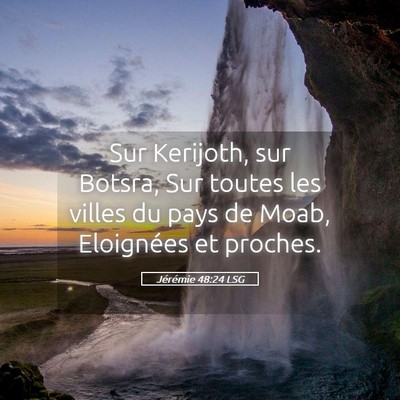 Picture 05 - Jérémie 48:24 LSG - Sur Kerijoth, sur Botsra, Sur toutes les villes - Bible Verse Picture