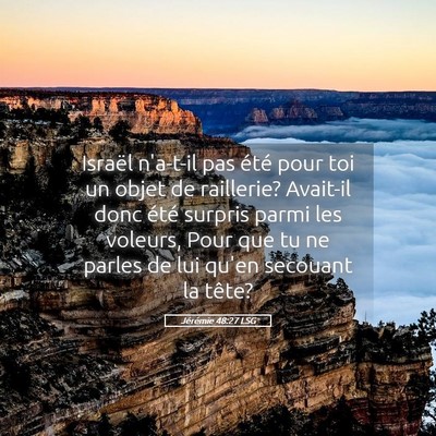 Picture 05 - Jérémie 48:27 LSG - Israël n'a-t-il pas été pour toi un objet de - Bible Verse Picture