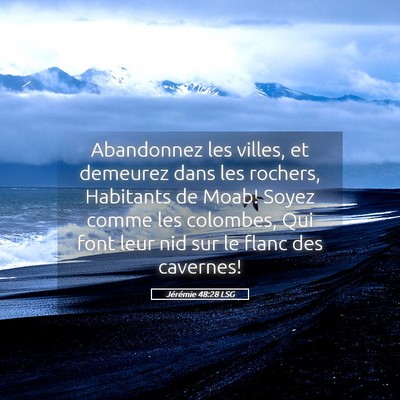 Picture 05 - Jérémie 48:28 LSG - Abandonnez les villes, et demeurez dans les - Bible Verse Picture