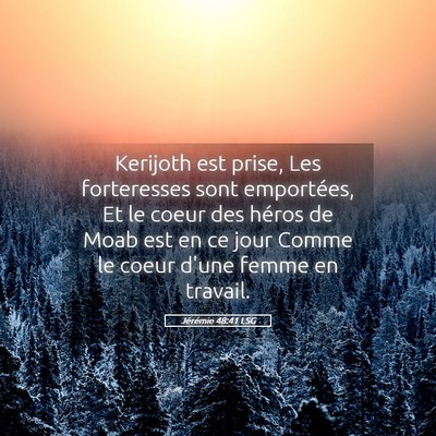 Picture 05 - Jérémie 48:41 LSG - Kerijoth est prise, Les forteresses sont - Bible Verse Picture