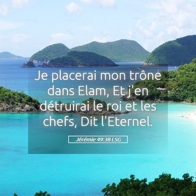 Picture 05 - Jérémie 49:38 LSG - Je placerai mon trône dans Elam, Et j'en - Bible Verse Picture