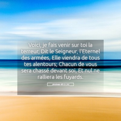 Picture 05 - Jérémie 49:5 LSG - Voici, je fais venir sur toi la terreur, Dit le - Bible Verse Picture