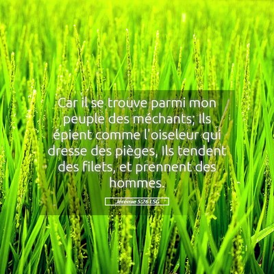 Picture 05 - Jérémie 5:26 LSG - Car il se trouve parmi mon peuple des méchants; - Bible Verse Picture