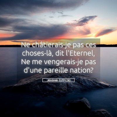 Picture 05 - Jérémie 5:29 LSG - Ne châtierais-je pas ces choses-là, dit - Bible Verse Picture