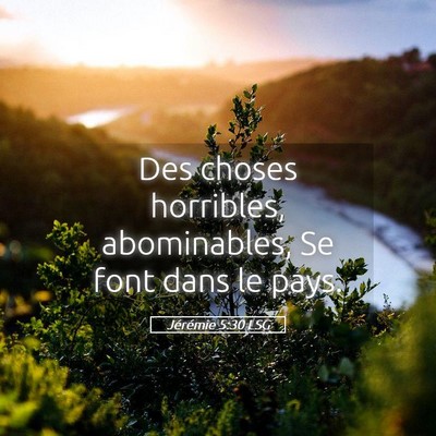 Picture 05 - Jérémie 5:30 LSG - Des choses horribles, abominables, Se font dans - Bible Verse Picture